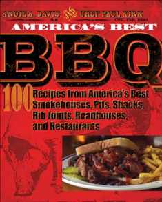 America's Best BBQ: 100 Recipes from America's Best Smokehouses, Pits, Shacks, Rib Joints, Roadhouses, and Restaurants