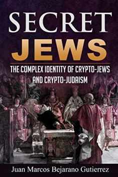 Secret Jews: The Complex Identity of Crypto-Jews and Crypto-Judaism