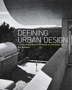 Defining Urban Design: CIAM Architects and the Formation of a Discipline, 1937-69