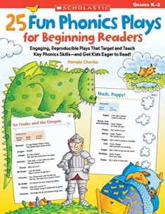 25 Fun Phonics Plays for Beginning Readers: Engaging, Reproducible Plays That Target and Teach Key Phonics Skills and Get Kids Eager to Read!