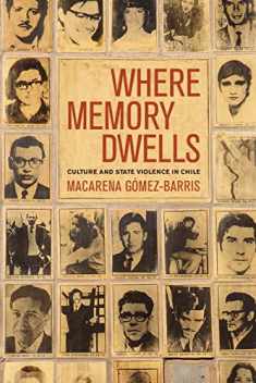 Where Memory Dwells: Culture and State Violence in Chile