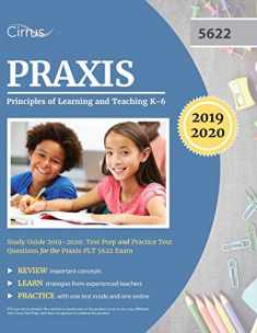 Praxis II Principles of Learning and Teaching K-6 Study Guide 2019-2020: Test Prep and Practice Test Questions for the Praxis PLT 5622 Exam