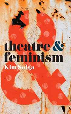 Theatre and Feminism (Theatre And, 18)