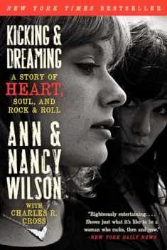 Kicking & Dreaming: A Story of Heart, Soul, and Rock and Roll