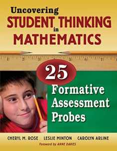 Uncovering Student Thinking in Mathematics: 25 Formative Assessment Probes