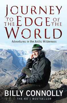 Journey to the Edge of the World: Adventures in the Arctic Wilderness