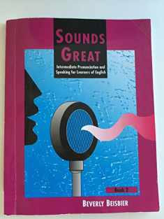 Sounds Great, Book 2: Intermediate Pronunciation and Speaking for Learners of English