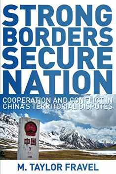 Strong Borders, Secure Nation: Cooperation and Conflict in China's Territorial Disputes (Princeton Studies in International History and Politics, 111)