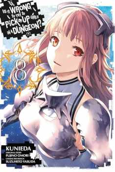 Is It Wrong to Try to Pick Up Girls in a Dungeon?, Vol. 8 (manga) (Is It Wrong to Try to Pick Up Girls in a Dungeon (manga), 8)