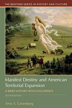 Manifest Destiny and American Territorial Expansion: A Brief History with Documents (Bedford Series in History and Culture)