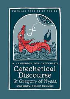 Catechetical Discourse: A Handbook for Catechists (Popular Patristics, 60)