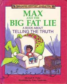 Max and the Big Fat Lie: A Book About Telling the Truth (Building Christian Character)