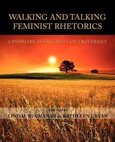 Walking and Talking Feminist Rhetorics: Landmark Essays and Controversies (Lauer Series in Rhetoric and Composition)