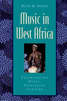 Music in West Africa: Experiencing Music, Expressing Culture (Global Music Series)