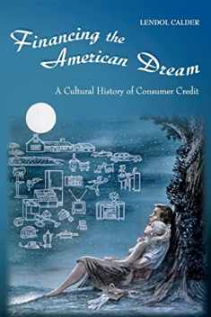 Financing the American Dream: A Cultural History of Consumer Credit (Princeton Paperbacks)