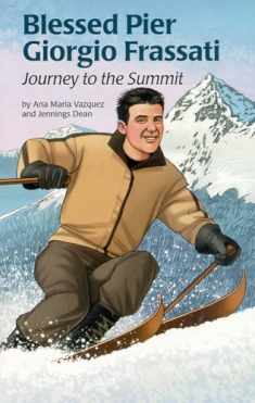 Blessed Pier Giorgio Frassati: Journey to the Summit (Encounter the Saints Series, 18)