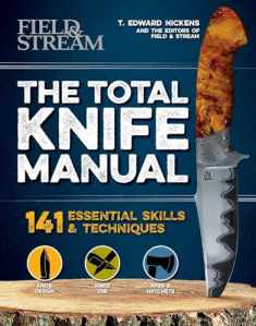 The Total Knife Manual: 141 Essential Skills & Techniques