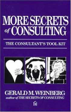 More Secrets of Consulting: The Consultant's Tool Kit