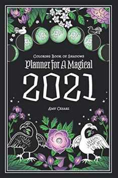 Coloring Book of Shadows: Planner for a Magical 2021 (Magical Year)