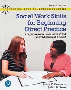 Social Work Skills for Beginning Direct Practice: Text, Workbook and Interactive Multimedia Case Studies (Connecting Core Competencies)