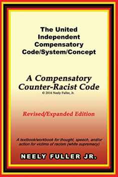 The United-Independent Compensatory Code/System/Concept Textbook: A Compensatory Counter-Racist Code