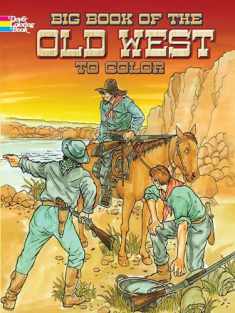 Big Book of the Old West to Color (Dover American History Coloring Books)