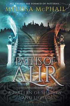 Paths of Alir: A Pattern of Shadow & Light Book 3 (A Pattern of Shadow and Light)
