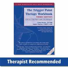 The Trigger Point Therapy Workbook: Your Self-Treatment Guide for Pain Relief (A New Harbinger Self-Help Workbook)