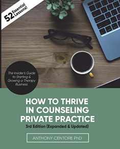 How to Thrive in Counseling Private Practice: The Insider's Guide to Starting and Growing a Therapy Business