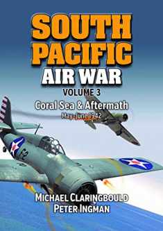 South Pacific Air War Volume 3: Coral Sea & Aftermath May - June 1942