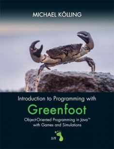 Introduction to Programming with Greenfoot: Object-Oriented Programming in Java with Games and Simulations