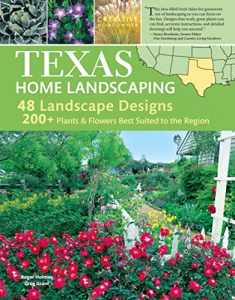 Texas Home Landscaping, 3rd Edition: 48 Landscape Designs, 200+ Plants & Flowers Best Suited to the Region (Creative Homeowner) Gardening Ideas, Plans, and Outdoor DIY Projects for TX and OK