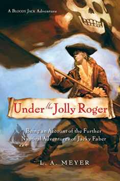 Under the Jolly Roger: Being an Account of the Further Nautical Adventures of Jacky Faber (3) (Bloody Jack Adventures)
