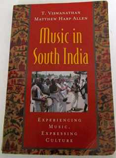 Music in South India: The Karnatak Concert Tradition and Beyond: Experiencing Music, Expressing Culture (Global Music Series)