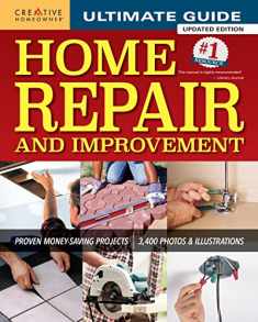 Ultimate Guide to Home Repair and Improvement, Updated Edition: Proven Money-Saving Projects; 3,400 Photos & Illustrations (Creative Homeowner) 600 Page Resource with 325 Step-by-Step DIY Projects