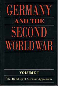 Germany and the Second World War: Volume I: The Build-up of German Aggression