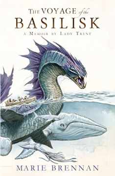 Voyage of the Basilisk: A Memoir by Lady Trent (A Natural History of Dragons 3) (Memoir By Lady Trent 3)