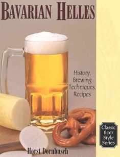 Bavarian Helles: History, Brewing Techniques, Recipes (Classic Beer Style)