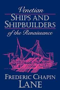 Venetian Ships and Shipbuilders of the Renaissance (Softshell Books)