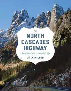 The North Cascades Highway: A Roadside Guide