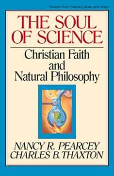 The Soul of Science: Christian Faith and Natural Philosophy (Volume 16)