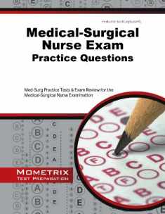 Medical-Surgical Nurse Exam Practice Questions: Med-Surg Practice Tests and Exam Review for the Medical-Surgical Nurse Examination