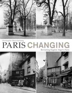 Paris Changing: Revisiting Eugène Atget’s Paris