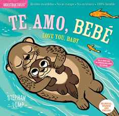 Indestructibles: Te amo, bebé / Love You, Baby: Chew Proof · Rip Proof · Nontoxic · 100% Washable (Book for Babies, Newborn Books, Safe to Chew) (Spanish and English Edition)