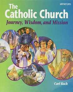 The Catholic Church: Journey, Wisdom, and Mission (Student Text)