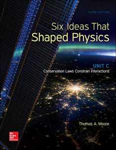 Six Ideas That Shaped Physics: Unit C - Conservation Laws Constrain Interactions