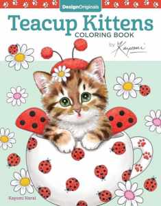 Teacup Kittens Coloring Book (Design Originals) 32 Adorable Expressive-Eyed Cat Designs from Illustrator Kayomi Harai on High-Quality, Extra-Thick Perforated Pages that Resist Bleed Through