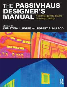The Passivhaus Designer’s Manual: A technical guide to low and zero energy buildings