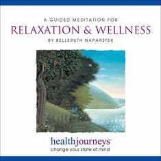 A Guided Meditation for Relaxation & Wellness Guided Imagery for Daily Relaxation, Facing Stressful Situations with Centered Calm, and Sustaining the Peace, Uplift and Gratitude of an Open Heart..