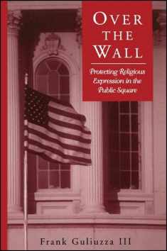 Over the Wall: Protecting Religious Expression in the Public Square (Suny Series, Religion and American Public Life)